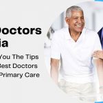 Let Us Give You The Tips To Choose Best Doctors in India For Primary Care