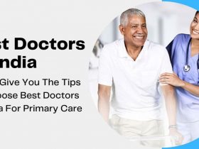 Let Us Give You The Tips To Choose Best Doctors in India For Primary Care