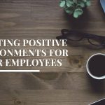 Creating Positive Environments For Your Employees