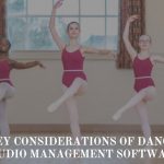 Key Considerations of Dance Studio Management Software