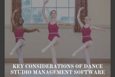 Key Considerations of Dance Studio Management Software