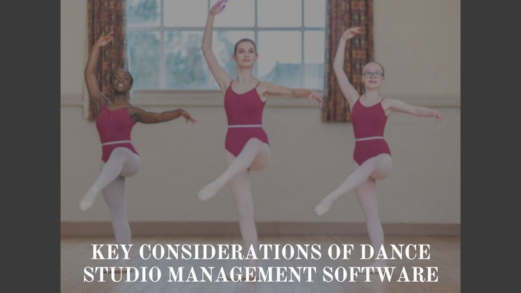 Key Considerations of Dance Studio Management Software