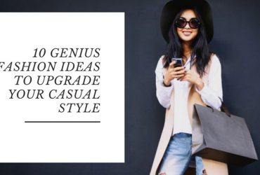 10 Genius Fashion Ideas to Upgrade Your Casual Style