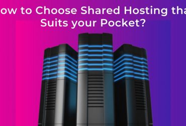 How to Choose Shared Hosting that Suits your Pocket?