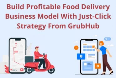 Build Profitable Food Delivery Business Model With Just-Click Strategy from GrubHub