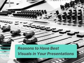 Reasons to Have Best Visuals in Your Presentations