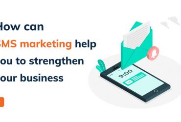 How can SMS marketing help you to strengthen your business