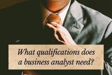 What qualifications does a business analyst need