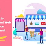 Ten Things You Need to Know About eCommerce Web Development Today