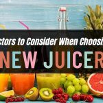 5 Factors to Consider When Choosing a New Juicer