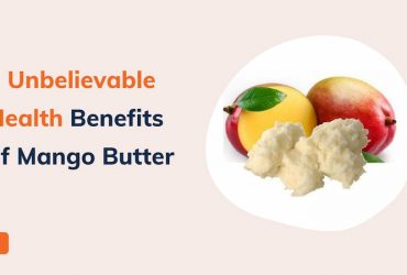 7 Unbelievable Health Benefits of Mango Butter