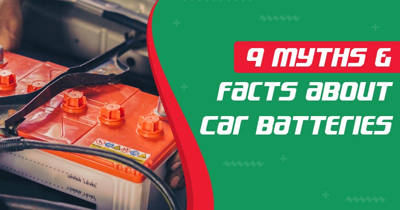 9 Myths & facts About Car Batteries