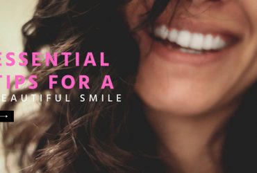 Essential Tips for a Beautiful Smile