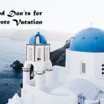 8 Dos and Don’ts for your Greece Vacation