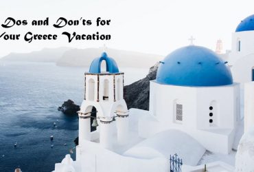 8 Dos and Don’ts for your Greece Vacation