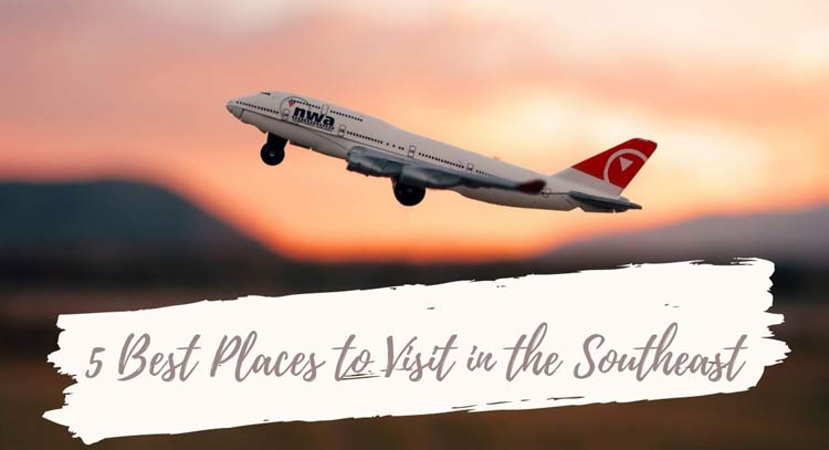 5 Best Places to Visit in the Southeast