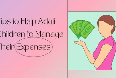 Tips to Help Adult Children to Manage Their Expenses