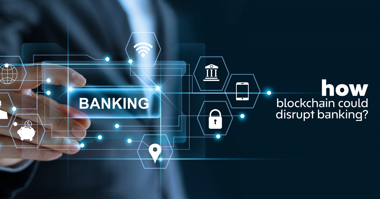 How blockchain could disrupt banking?