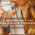 12 Reasons Why You Need a Water Dispenser at Home