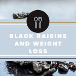 Is Black Raisins Good For Weight Loss?