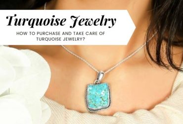 How to Purchase and Take Care of Turquoise Jewelry?