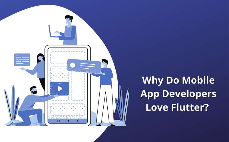 Why Do Mobile App Developers Love Flutter?