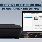 Different Methods on How to Add a Printer on Mac