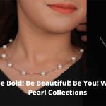 Be Bold! Be Beautiful! Be You! With Pearl Collections