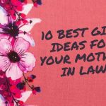 10 Best Gift Ideas for Your Mother In Law