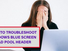How to Troubleshoot Windows Blue Screen Bad Pool Header?