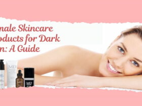 Female Skincare Products for Dark Skin