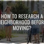 How to Research a Neighborhood Before Moving?