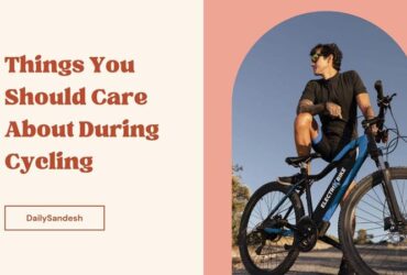 Things You Should Care About During Cycling