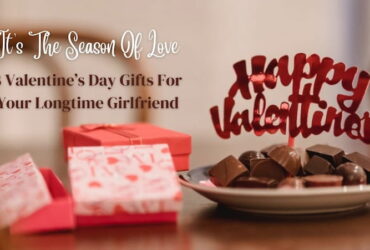 8 Valentine’s Day Gifts For Your Longtime Girlfriend