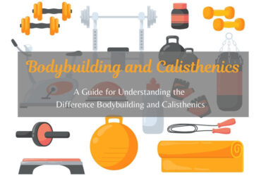 A Guide for Understanding the Difference Bodybuilding and Calisthenics