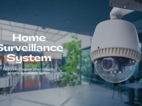 Factors to Consider When Installing a Home Surveillance System