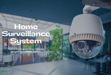 Factors to Consider When Installing a Home Surveillance System