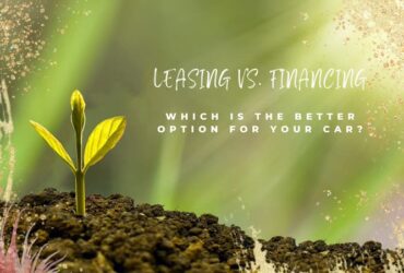 Leasing Vs. Financing: Which Is The Better Option For Your Car?