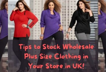 Tips to Stock Wholesale Plus Size Clothing in Your Store in UK!