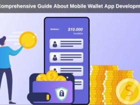 A Comprehensive Guide About Mobile Wallet App Development