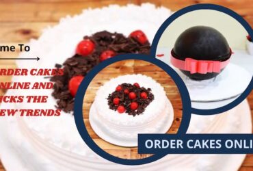 Order Cakes Online and Picks the New Trends
