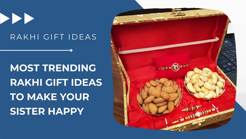 Most Trending Rakhi Gift Ideas to Make Your Sister Happy
