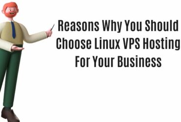 Reasons Why You Should Choose Linux VPS Hosting For Your Business