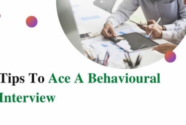 Best Tips To Ace A Behavioural Interview