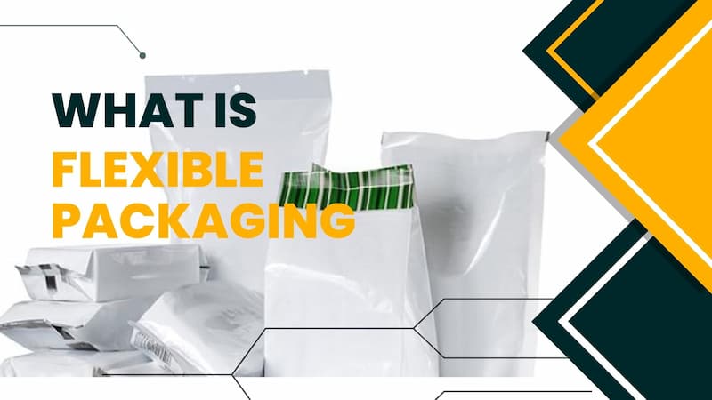 What is Flexible Packaging