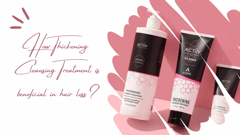 How Thickening Cleansing Treatment is beneficial in hair loss