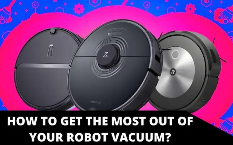 How to Get the Most Out of Your Vacuum Cleaner?