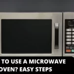 How to Use a Microwave Oven? Easy Steps