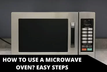 How to Use a Microwave Oven? Easy Steps