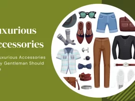 10 Luxurious Accessories Every Gentleman Should Have